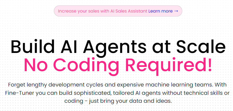 fine tuner ai reviews:Build AI Agents at Scale No Coding Required