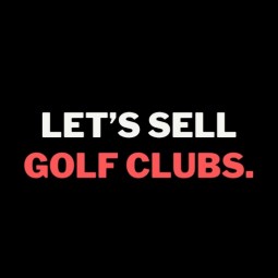 Let’s sell golf clubs.