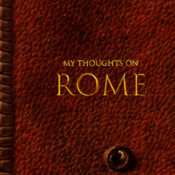 My Thoughts on Rome