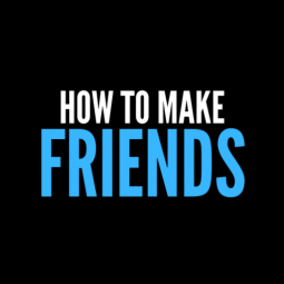 How to Make Friends