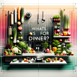 What’s for Dinner?